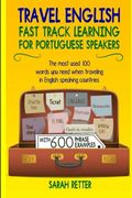 Travel English: Fast Track Learning for Portuguese Speakers: The Most Used 100 Words you Need to get Around When Traveling in Portuguese Speaking. Travelers. (English for Portuguese Speakers) (en Inglés)