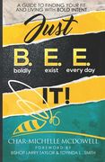 Just B.E.E. It: A Guide to Finding Your Fit and Living with Bold Intent (en Inglés)