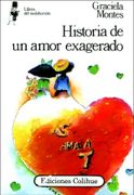 Historia de un Amor Exagerado - Graciela Montes - Colihue