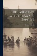 The Early and Later Delaware Baptists (en Inglés)