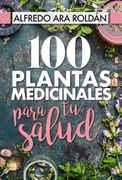 100 Plantas Medicinales Para tu Salud