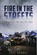 Fire in the Streets: The Battle for Hue, tet 1968 (en Inglés)