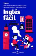 Inglés Fácil: El Curso más Sencillo y Eficaz Para Aprender Inglés a tu Propio Ritmo (Idiomas)