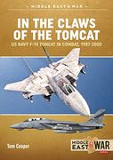 In the Claws of the Tomcat: Us Navy F-14 Tomcat in Combat, 1987-2000 (Middle East@War)
