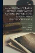 An Appraisal of Early Reproduction After Cutting in Northern Appalachian Hardwood Stands; no.162 (en Inglés)