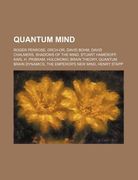 quantum mind: roger penrose, orch-or, david bohm, david chalmers, shadows of the mind, stuart hameroff, karl h. pribram, holonomic b (en Inglés)