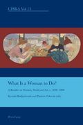 What Is a Woman to Do?: A Reader on Women, Work and Art, C. 1830-1890 (en Inglés)