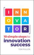 Innovator: 10 Simple Steps to Innovate With Speed, Scale and Confidence (en Inglés)
