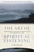 The art of Spiritual Listening: Responding to God's Voice Amid the Noise of Life (en Inglés)