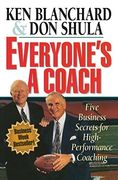 everyone ` s a coach: five business secrets for high performance coaching