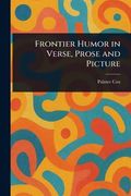 Frontier Humor in Verse, Prose and Picture (en Inglés)