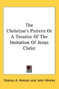 the christian's pattern or a treatise of the imitation of jesus christ (en Inglés)