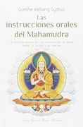 Las Instrucciones Orales del Mahamudra: La Esencia Misma de las Enseñanzas de Buda Sobre el Sutra y el Tantra