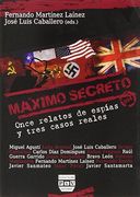 Máximo Secreto: Once Relatos de Espías y Tres Casos Reales (Narrativa)