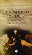 BUSQUEDA DE DIOS, LA. ALEGRIA DE LA FE EN LA VIDA CONSAGRADA
