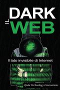 Il Dark Web: Il lato invisibile di Internet (en Italiano)
