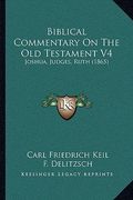 biblical commentary on the old testament v4: joshua, judges, ruth (1865)