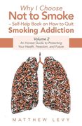 Why I Choose Not to Smoke - Self-Help Book on How to Quit Smoking Addiction: An Honest Guide to Protecting Your Health, Freedom, and Future (en Inglés)