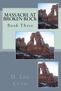 Massacre At Broken Rock - Book Three (en Inglés)