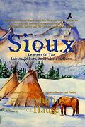 Sioux Legends of the Lakota, Dakota, and Nakota Indians (Native American Legends) (en Inglés)