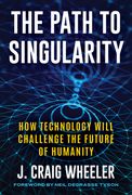 The Path to Singularity: How Technology Will Challenge the Future of Humanity (en Inglés)