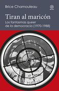 Tiran al Maricón. Los Fantasmas «Queer» de la Democracia (1970-1988)