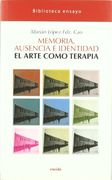 Memoria, Ausencia E Identidad (Ensayo)