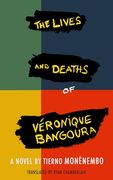 The Lives and Deaths of Véronique Bangoura: A Novel (en Inglés)