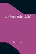 Exit From Asteroid 60 (en Inglés)