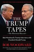 The Trump Tapes: Bob Woodward'S Twenty Interviews With President Donald Trump 