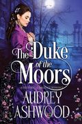 The Duke of the Moors: A Historical Regency Romance (en Inglés)
