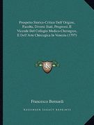 prospetto storico-critico dell'origine, facolta, diversi stati, progressi, e vicende del collegio medico-chirurgico, e dell'arte chircugica in venezia (en Inglés)