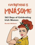 Everything is Mnásome: 365 Days of Celebrating Irish Women (en Inglés)
