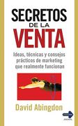 Secretos de la Venta: Ideas, Técnicas Y Consejos Prácticos de Marketing Que Realmente Funcionan