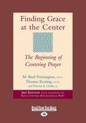 Finding Grace at the Center: The Beginning of Centering Prayer (Large Print 16pt) (en Inglés)