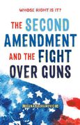 Whose Right is it? The Second Amendment and the Fight Over Guns (en Inglés)