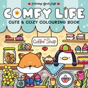 Comfy Life. Cute and Comfy Colouring Book