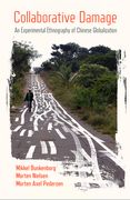 Collaborative Damage: An Experimental Ethnography of Chinese Globalization (en Inglés)
