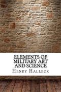 Elements of Military Art and Science (en Inglés)