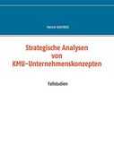 Strategische Analysen von Kmu-Unternehmenskonzepten: Fallstudien (en Alemán)