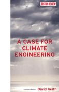 Case for Climate Engineering (Boston Review Books)