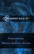 Transcending the Matrix Control System, Vol. 1: Physical Print Archive of Montalk.net (en Inglés)