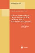 The Universe at High-Z, Large-Scale Structure and the Cosmic Microwave Background: Proceedings of an Advanced Summer School Held at Laredo, Cantabria,.   1995 (Lecture Notes in Physics, 470)