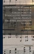 Pentecostal Hymns. a Winnowed Collection for Evangelistic Services, Young People's Societies, and Sunday Schools (en Inglés)