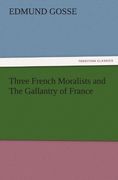 three french moralists and the gallantry of france (en Inglés)