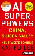 Ai Super-Powers China, Silicon Valley und die Neue Weltordnung (en Alemán)
