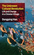 The Unknown Cultural Revolution: Life and Change in a Chinese Village (en Inglés)