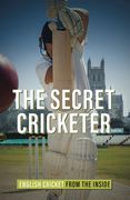 The Secret Cricketer: English Cricket from the Inside (en Inglés)
