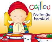 ¡No tengo hambre! (Calilou)