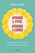 Aprende a Vivir. Aprende a Comer